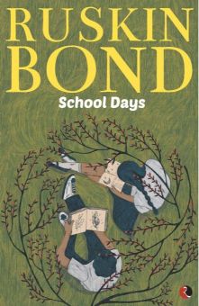 Ruskin Bond School Days